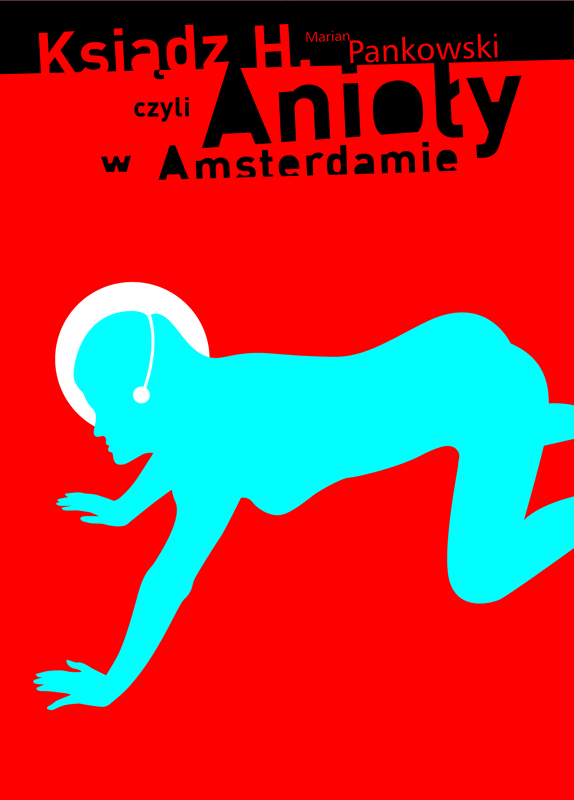 Priest H., or Angels in Amsterdam — Mirosław Adamczyk